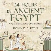 24 Hours in Ancient Egypt: A Day in the Life of the People Who Lived There