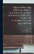 Questions and Answers About Electricity. A First Book for Students, Theory of Electricity and Magnetism