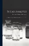 Sugar Analysis: For Refineries, Sugar-Houses, Experimental Stations, Etc