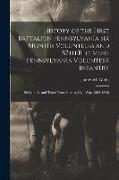 History of the First Battalion Pennsylvania six Months Volunteers and 187th Regiment Pennsylvania Volunteer Infantry, six Months and Three Years Servi