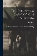 The Peninsula Campaign in Virginia, or, Incidents and Scenes on the Battlefields and in Richmond / B