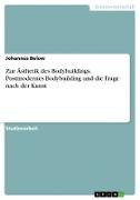 Zur Ästhetik des Bodybuildings. Postmodernes Bodybuilding und die Frage nach der Kunst