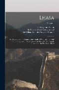 Lhasa: An Account Of The Country And People Of Central Tibet And Of The Progress Of The Mission Sent There By The English Gov