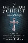 The Imitation of Christ, Book III, on the Interior Life of the Disciple, with Edits and Fictional Narrative