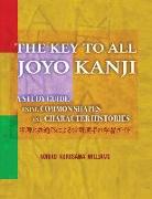 The Key to All Joyo Kanji: A Study Guide Using Common Shapes and Character Histories &#20849,&#36890,&#24418,&#12392,&#23383,&#28304,&#12395,&#12