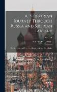 A Pedestrian Journey Through Russia and Siberian Tartary: To the Frontiers of China, the Frozen Sea, and Kamtchatka, Volume 1