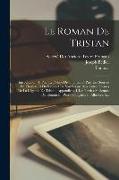 Le Roman De Tristan: Introduction: 1. Ptie. Le Poème De Thomas. 2. Ptie. Les Sources De Thomas Et Du Rapport De Son Poème Aux Autres Formes