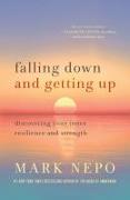 Falling Down and Getting Up: Discovering Your Inner Resilience and Strength