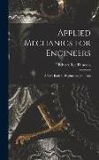 Applied Mechanics for Engineers, a Text-book for Engineering Students