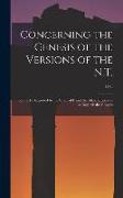 Concerning the Genesis of the Versions of the N.T., Remarks Suggested by the Study of P and the Allied Questions as Regards the Gospels