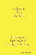 A Special Place in Hell... Healing an Epidemic of Unhappy Women