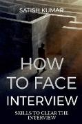 HOW TO FACE INTERVIEW KNOW SKILL TO SELECT IN INTERVIEW