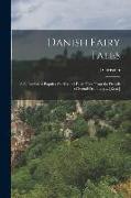 Danish Fairy Tales: A Collection of Popular Stories and Fairy Tales From the Danish of Svend Grundtvig ... [et al.]