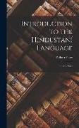 Introduction to the Hindustání Language: In Three Parts