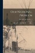 Our National Problem, the sad Condition of the Oklahoma Indians
