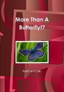 More Than A Butterfly!?