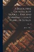 A Descriptive Catalogue of Sanskrit, Pali, and Sinhalese Literary Works of Ceylon, Volume I