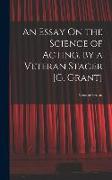 An Essay On the Science of Acting, by a Veteran Stager [G. Grant]