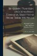 Benjamin Franklin and Jonathan Edwards, Selections From Their Writings, ed. With an Introduction