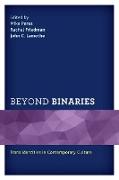 Beyond Binaries