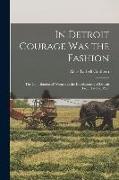 In Detroit Courage was the Fashion, the Contribution of Women to the Development of Detroit From 1701 to 1951
