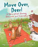 Move Over, Deer!: A Story about Sharing, Tolerance, and Friendship