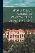 Storia Dello Assedio Di Venezia Negli Anni 1848 E 1849