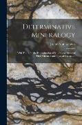 Determinative Mineralogy: With Tables for the Determination of Minerals by Means of Their Chemical and Physical Characters