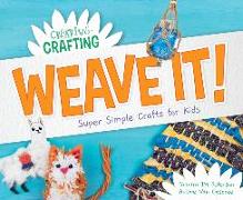 Weave It! Super Simple Crafts for Kids