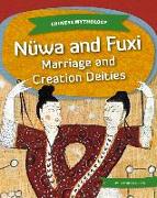 Nüwa and Fuxi: Marriage and Creation Deities