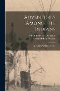 Adventures Among the Indians, Or, Scouting With Gen. Custer