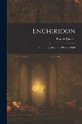 Enchiridon: Containing Institutions Divine, Moral