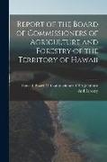 Report of the Board of Commissioners of Agriculture and Forestry of the Territory of Hawaii