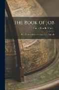 The Book of Job: With Notes, Critical, Explanatory and Practical