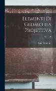 Elementi Di Geometria Projettiva, Volume 1