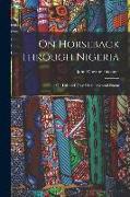 On Horseback Through Nigeria, or, Life and Travel in the Central Sudan