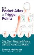 The Pocket Atlas of Trigger Points: A User-Friendly Guide to Muscle Anatomy, Pain Patterns, and the Myofascial Network for Students, Practitioners, an
