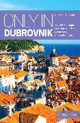 Only in Dubrovnik: A Guide to Unique Locations, Hidden Corners and Unusual Objects