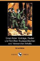 Ernst ABBE: Vortrage, Reden Und Schriften Sozialpolitischen Und Verwandten Inhalts (Dodo Press)