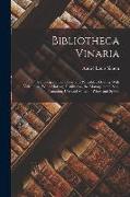 Bibliotheca Vinaria, a Bibliography of Books and Pamphlets Dealing With Viticulture, Wine-making, Distillation, the Management, Sale, Taxation, use an