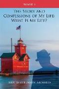 The Story and Confessions of My Life: What Is My Life?: Book I: What Is My Life?