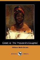 Clotel, or, The President's Daughter (Dodo Press)