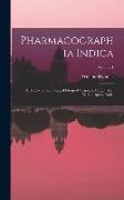 Pharmacographia Indica: A History of the Principal Drugs of Vegetable Origin, Met With in British India, Volume 1