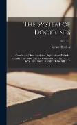 The System of Doctrines: Contained in Divine Revelation, Explained and Defended. Showing Their Consistence and Connection With Each Other. to W