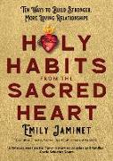 Holy Habits from the Sacred Heart