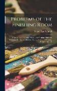 Problems of the Finishing Room: A Reference and Formula Manual for Furniture Finishers, Woodworkers, Builders, Interior Decorators, Manual Training De