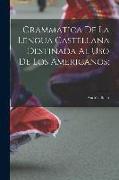 Grammatica de la lengua castellana destinada al uso de los Americanos