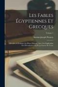 Les fables égyptiennes et grecques: Dévoilées & réduites au même principe, avec une explication des hiéroglyphes, et de la guerre de Troye, Volume 1