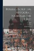 Russia Under the Autocrat, Nicholas the First, Volume 2