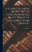 A Short Calendar of the Feet of Fines for Norfolk in the Reigns of Richard I., John Henry III